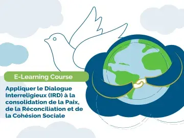 Appliquer le Dialogue Interreligieux à la Consolidation de la Paix, de la Réconciliation et de la Cohésion Sociale